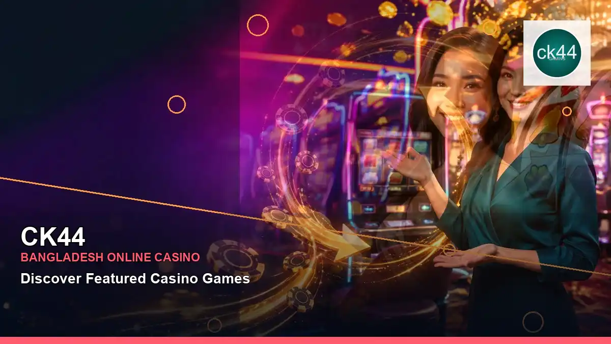 CK44 বাংলাদেশে অনলাইন স্লট ও ক্যাসিনো গেমস | Bangladesh online slots — jackpot focus · 5