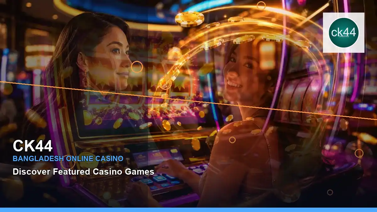 CK44 বাংলাদেশে অনলাইন স্লট ও ক্যাসিনো গেমস | Bangladesh online slots — jackpot focus · 5